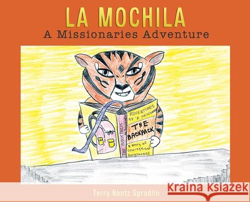 La Mochila: A Missionaries Adventure Terry Nantz Spradlin 9781632219480 Xulon Press - książka