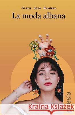 La Moda Albana Alexis Sot Jose a. Michelena Jesus J. Barquet 9780997196047 Ediciones Lenguaraz - książka
