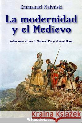 La modernidad y el Medievo: Reflexiones sobre la Subversión y el feudalismo Fernández Fernández, Ángel 9781511913317 Createspace - książka