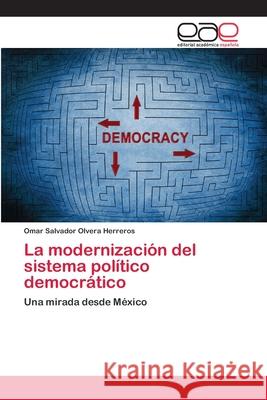 La modernización del sistema político democrático Olvera Herreros, Omar Salvador 9786202256780 Editorial Académica Española - książka
