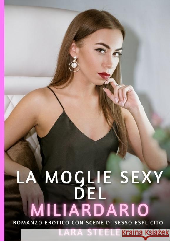 La Moglie Sexy del Miliardario Steele, Lara 9783384427212 Lara Steele - książka
