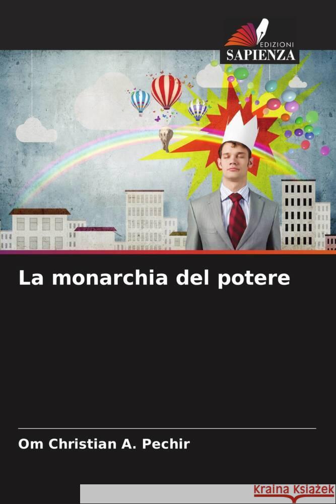 La monarchia del potere A. Pechir, Om Christian 9786206423201 Edizioni Sapienza - książka