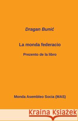 La monda federacio: Prezento de la libro Bunic, Dragan 9782369600701 Monda Asembleo Socia - książka