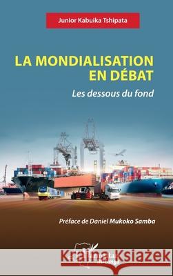 La mondialisation en d?bat: Les dessous du fond Daniel Mukok Junior Kabuik 9782336476018 Editions L'Harmattan - książka