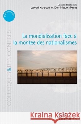 La mondialisation face à la montée des nationalismes Martin, Dominique, Kerdoudi, Jawad 9782343159171 Editions L'Harmattan - książka