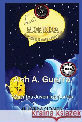 La Moneda: Cuento No. 43 MS Ann a. Guerra MR Daniel Guerra 9781981188833 Createspace Independent Publishing Platform - książka