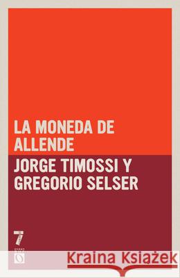 La Moneda de Allende Jorge Timossi Gregorio Selser 9781921700446 Siete Cuentos Editorial - książka