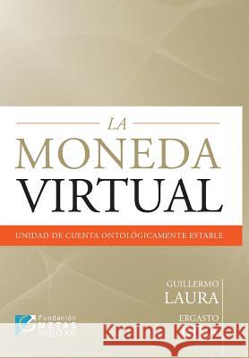 La Moneda Virtual: Unidad de Cuenta Ontologicamente Estable Guillermo Laura Ergasto Riva 9789872839659 Unitexto - książka