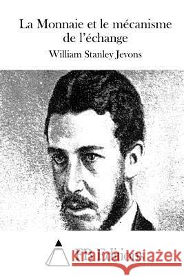 La Monnaie et le mécanisme de l'échange Fb Editions 9781514643556 Createspace - książka