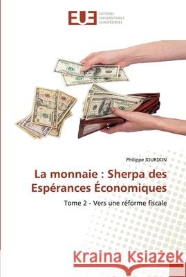 La monnaie: Sherpa des Espérances Économiques Philippe Jourdon 9786139571406 Editions Universitaires Europeennes - książka