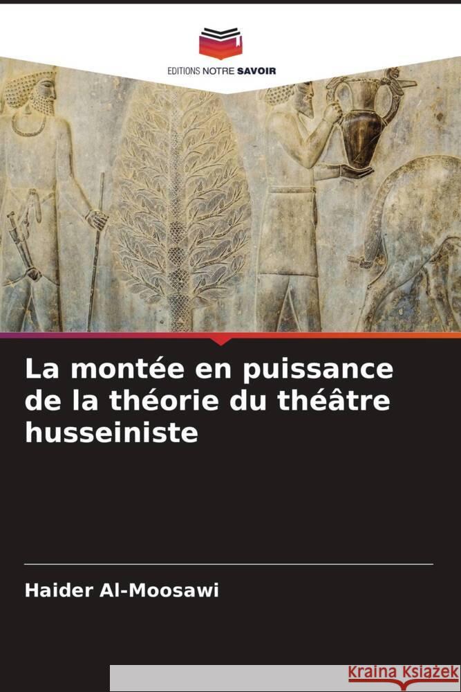 La montée en puissance de la théorie du théâtre husseiniste Al-Moosawi, Haider 9786204627083 Editions Notre Savoir - książka