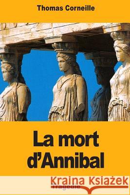 La Mort d'Annibal Thomas Corneille 9781727417753 Createspace Independent Publishing Platform - książka