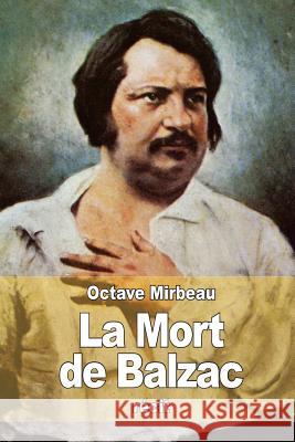 La Mort de Balzac Octave Mirbeau 9781517384869 Createspace - książka