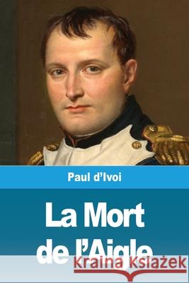 La Mort de l'Aigle Paul D'Ivoi 9783967877366 Prodinnova - książka