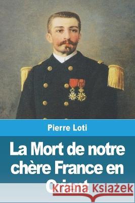 La Mort de notre chere France en Orient Pierre Loti   9783988810663 Prodinnova - książka