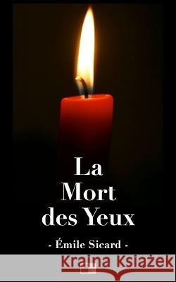 La mort des yeux Sicard, Emile 9781535066525 Createspace Independent Publishing Platform - książka