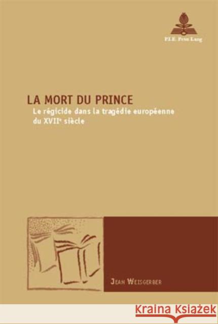 La Mort Du Prince: Le Régicide Dans La Tragédie Européenne Du Xviie Siècle Maufort, Marc 9789052013275 Peter Lang Gmbh, Internationaler Verlag Der W - książka