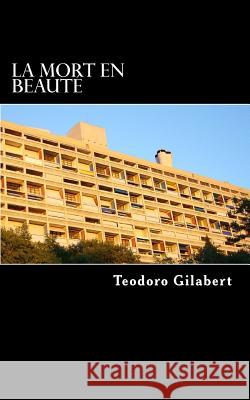 La mort en beauté: Un roman presque noir Gilabert Teodoro 9781517184346 Createspace - książka