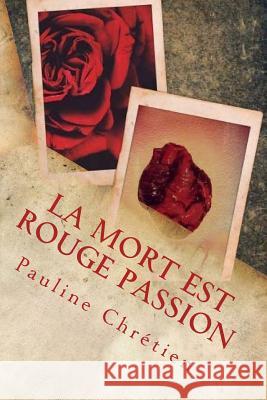 La Mort est Rouge Passion Chretien, Pauline 9781519485144 Createspace Independent Publishing Platform - książka