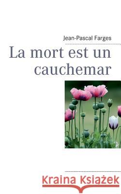 La mort est un cauchemar Jean-Pascal Farges 9782322034369 Books on Demand - książka