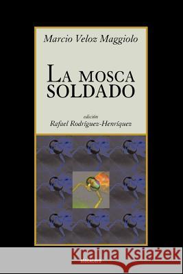 La Mosca Soldado Marcio Veloz Maggiolo, Rafael Rodriguez-Henriquez 9789871136681 StockCERO - książka