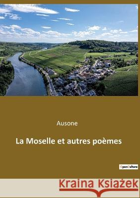 La Moselle et autres poèmes Ausone 9782385081072 Culturea - książka