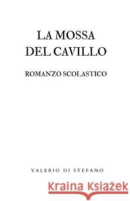La mossa del cavillo: Romanzo scolastico Valerio D 9781326368739 Lulu.com - książka