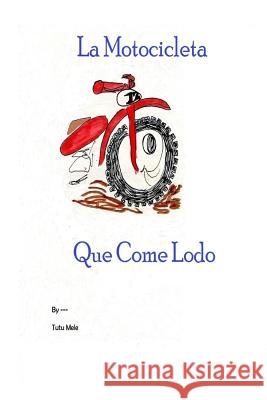 La Motocicleta Que Come Lodo Tutu Mele Mary Martin Mary Martin 9781545278239 Createspace Independent Publishing Platform - książka