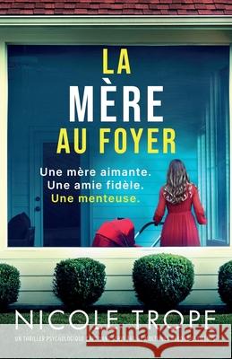 La M?re au foyer: Un thriller psychologique captivant servi par de multiples rebondissements Nicole Trope Rapha?lle Pache 9781835255216 Bookouture - książka