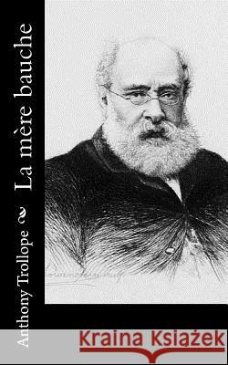 La mère bauche Trollope, Anthony 9781519468963 Createspace - książka
