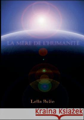 La mère de l'humanité Leila Belin 9782322039951 Books on Demand - książka
