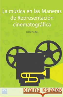La música en las Maneras de Representación cinematográfica Torello, Josep 9788460839774 978-84-68-3977-4 - książka