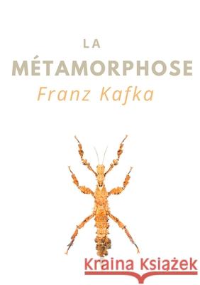 La Métamorphose: une nouvelle de Franz Kafka (édition intégrale) Kafka, Franz 9782322234165 Books on Demand - książka