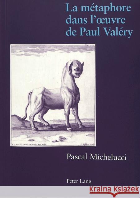 La Métaphore Dans l'Oeuvre de Paul Valéry Michelucci, Pascal 9783906770253 Peter Lang Gmbh, Internationaler Verlag Der W - książka