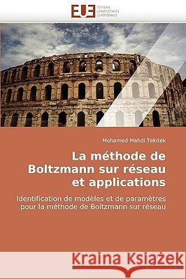 La M�thode de Boltzmann Sur R�seau Et Applications Tekitek-M 9786131510007 Omniscriptum - książka