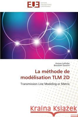 La Méthode de Modélisation Tlm 2D Collectif 9786131519284 Editions Universitaires Europeennes - książka