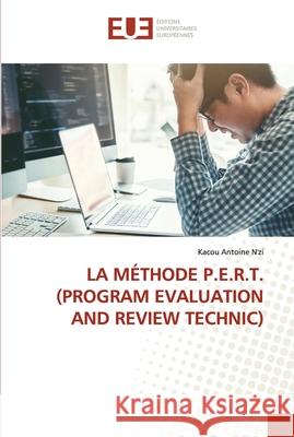 La Méthode P.E.R.T. (Program Evaluation and Review Technic) N'Zi, Kacou Antoine 9786203426496 Editions Universitaires Europeennes - książka