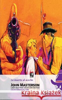 La muerte al acecho (Colecci?n Oeste) Lady Valkyrie                            John Masterson 9781619515932 Lady Valkyrie LLC - książka