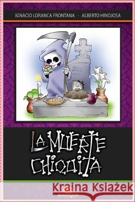 La Muerte Chiquita Alberto Hinojosa, Vicente Cabrera, Angel Zuñiga 9798485093280 Independently Published - książka