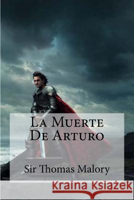 La Muerte De Arturo Malory, Sir Thomas 9781530766918 Createspace Independent Publishing Platform - książka