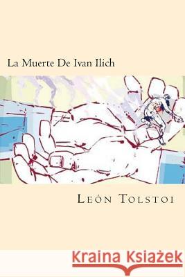 La Muerte De Ivan Ilich (Spanish Edition) Tolstoi, Leon 9781539941064 Createspace Independent Publishing Platform - książka