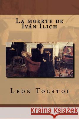 La muerte de Iván Ilich Tolstoi, Leon 9781979533171 Createspace Independent Publishing Platform - książka