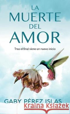La Muerte del Amor: C?mo Atravesar El Duelo de Una Ruptura / The Death of Love: How to Navigate Grief After a Breakup Gaby P?re 9786073903455 Diana - książka