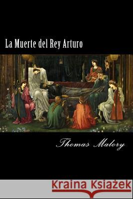 La Muerte del Rey Arturo (Spanish) Edition Thomas Malory 9781973922810 Createspace Independent Publishing Platform - książka