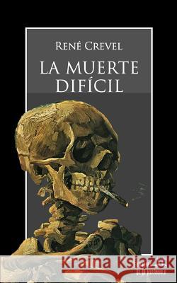 La muerte dif?cil Ediciones de la Mir?ndola                Carlos C?mara Miguel ?ngel Front?n 9781091902435 Independently Published - książka