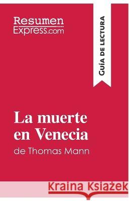 La muerte en Venecia de Thomas Mann (Guía de lectura): Resumen y análisis completo Resumenexpress 9782806298577 Resumenexpress.com - książka