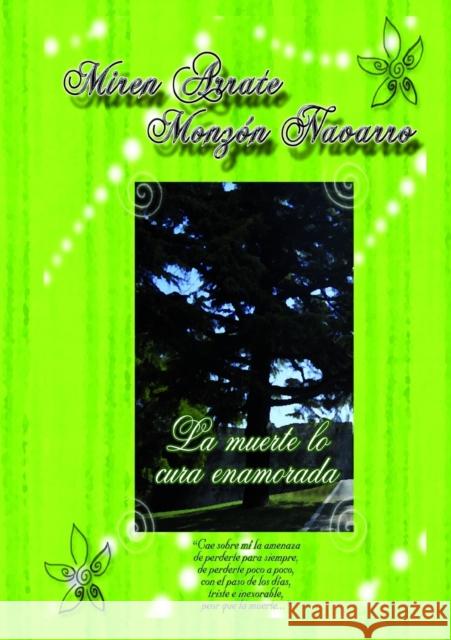 La Muerte lo cura enamorada Navarro Arrate Monzón, Miren 9788490099537 Bubok Publishing S.L. - książka