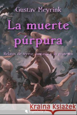 La muerte púrpura: Relatos de terror, fantasía y lo grotesco Fernandez Fernandez, Angel 9781519603258 Createspace Independent Publishing Platform - książka