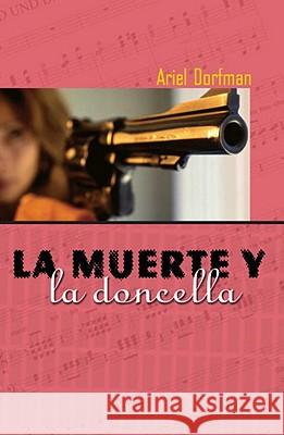 La Muerte Y La Doncella = Death and the Maiden Ariel Dorfman 9781583220788 Siete Cuentos Editorial - książka