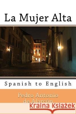 La Mujer Alta: Spanish to English Pedro Antonio D Nik Marcel Rollo Ogden 9781492994077 Createspace - książka